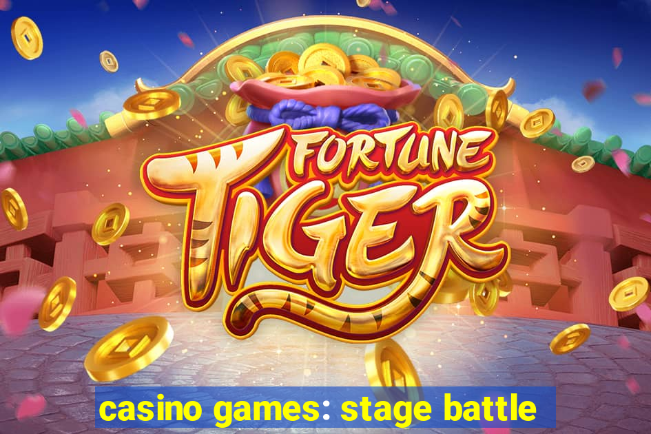 casino games: stage battle