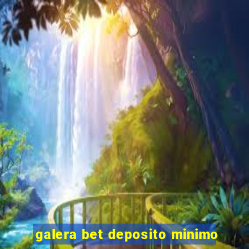 galera bet deposito minimo