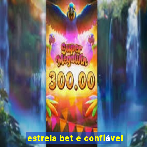 estrela bet e confiável