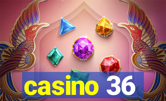 casino 36