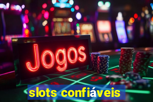 slots confiáveis