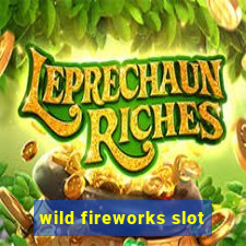 wild fireworks slot