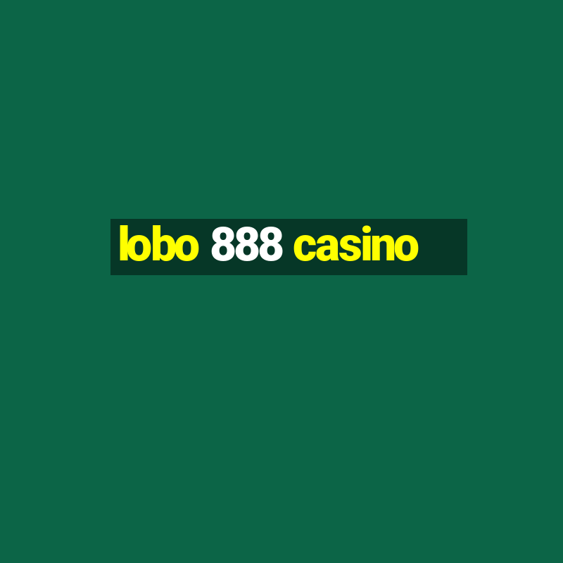 lobo 888 casino