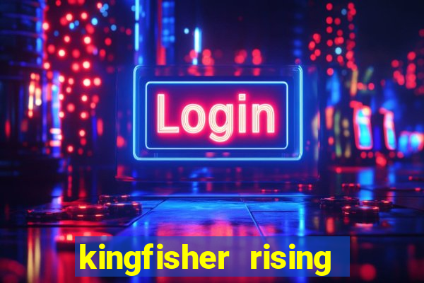 kingfisher rising slot demo