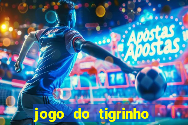 jogo do tigrinho oficial 茅 confi谩vel