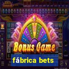 fábrica bets