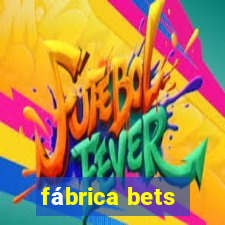 fábrica bets