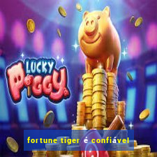 fortune tiger é confiável