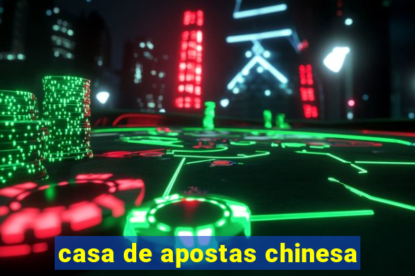 casa de apostas chinesa