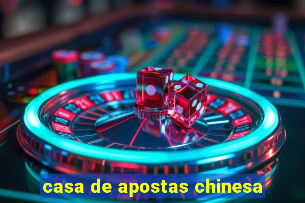 casa de apostas chinesa