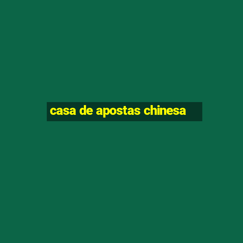 casa de apostas chinesa