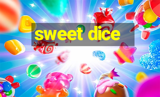 sweet dice