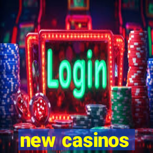 new casinos