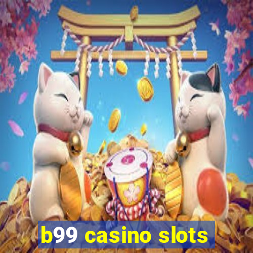 b99 casino slots