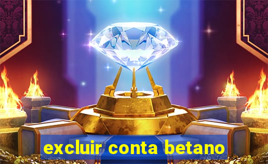 excluir conta betano