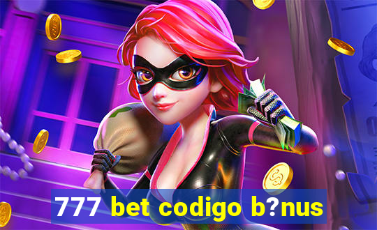 777 bet codigo b?nus