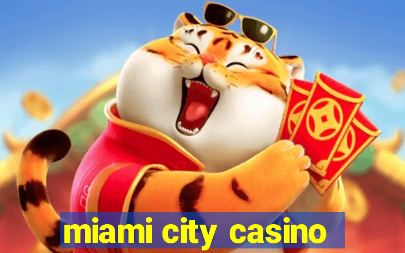 miami city casino