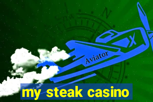 my steak casino