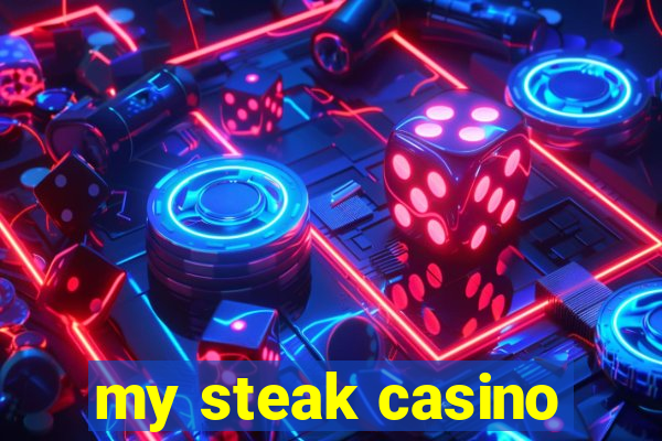 my steak casino