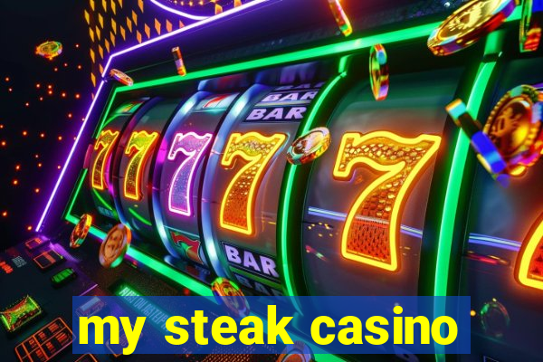 my steak casino