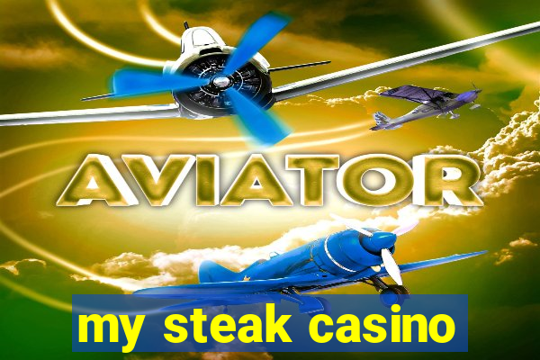 my steak casino