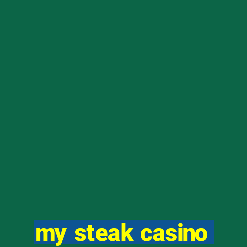 my steak casino