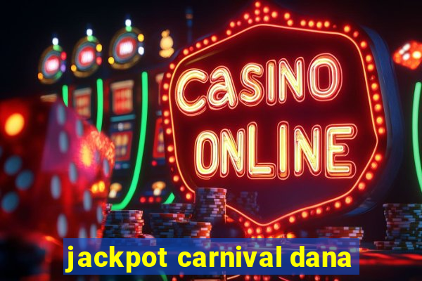 jackpot carnival dana