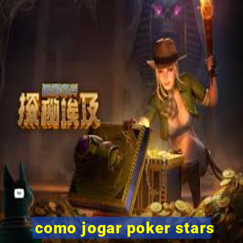 como jogar poker stars