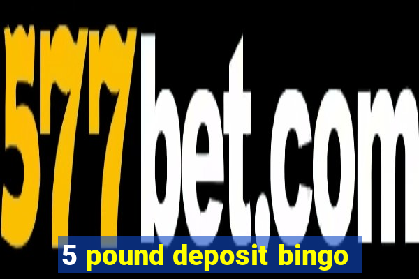 5 pound deposit bingo