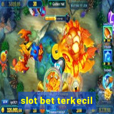 slot bet terkecil