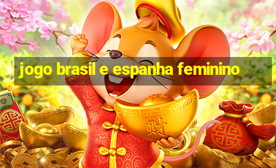 jogo brasil e espanha feminino