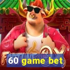 60 game bet