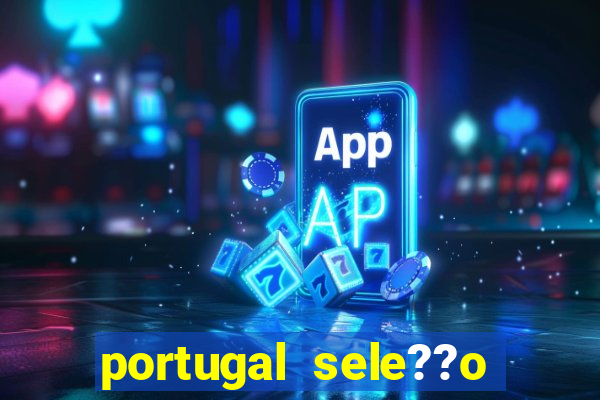 portugal sele??o onde assistir