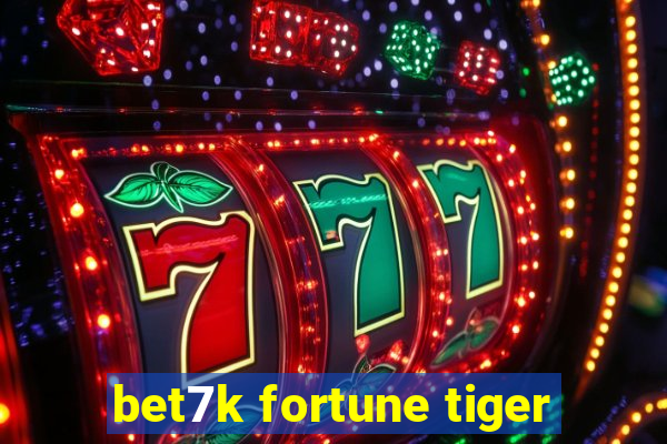 bet7k fortune tiger