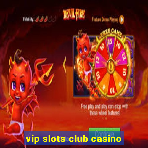 vip slots club casino