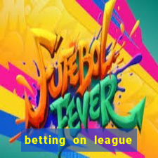 betting on league of legends