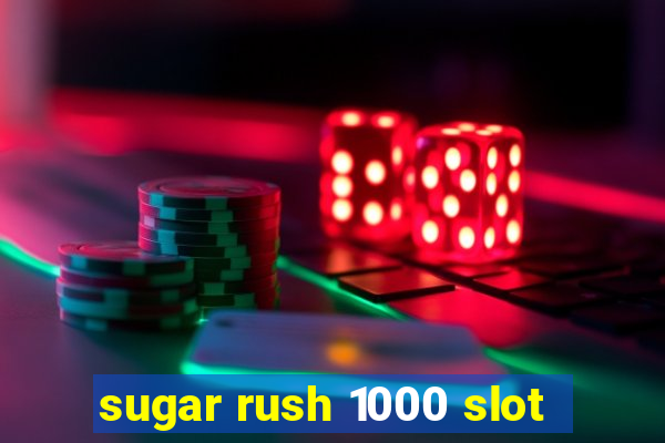 sugar rush 1000 slot