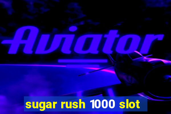 sugar rush 1000 slot