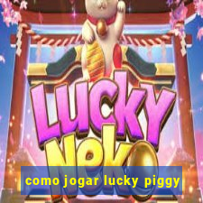 como jogar lucky piggy