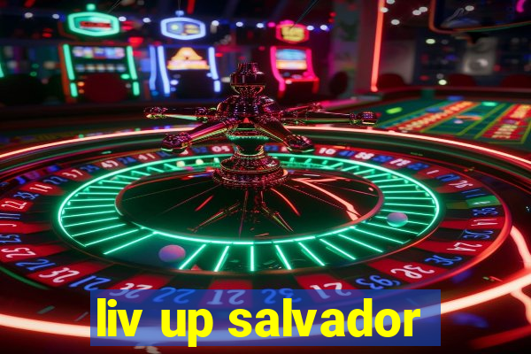 liv up salvador