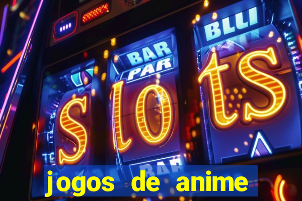 jogos de anime para android