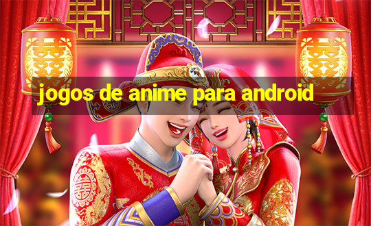 jogos de anime para android