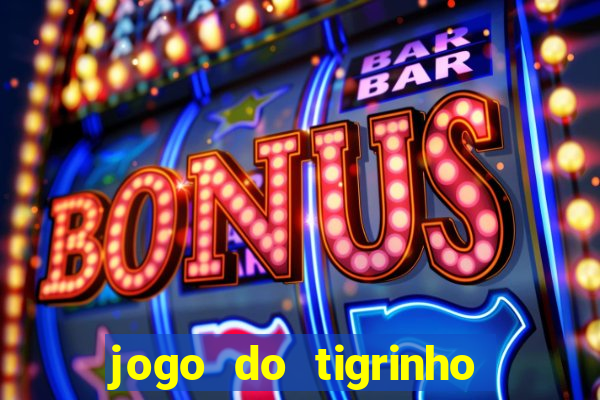 jogo do tigrinho da bete