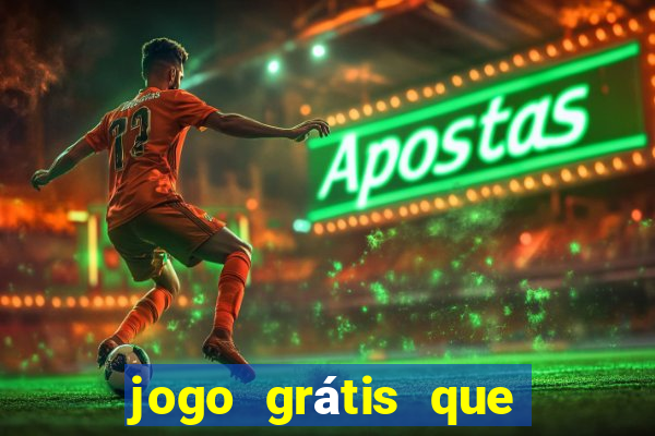 jogo grátis que da dinheiro de verdade