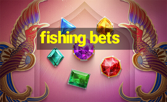 fishing bets