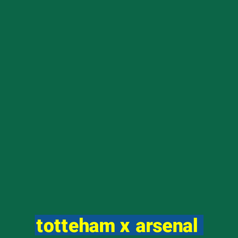 totteham x arsenal