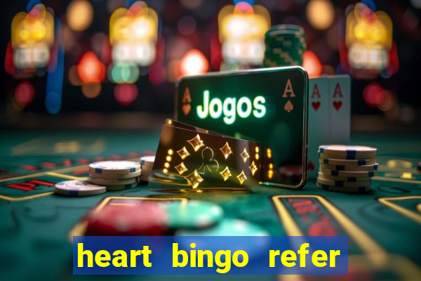 heart bingo refer a friend