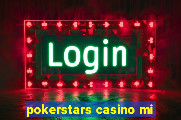 pokerstars casino mi