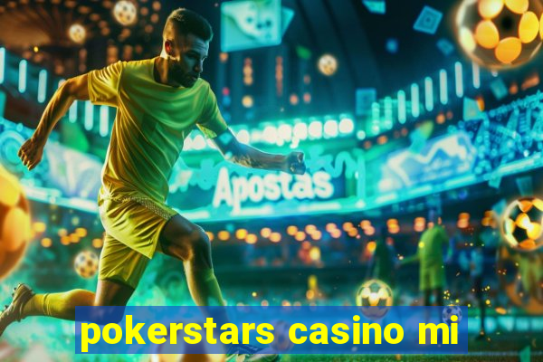 pokerstars casino mi