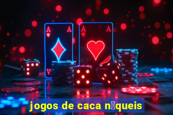 jogos de caca n铆queis